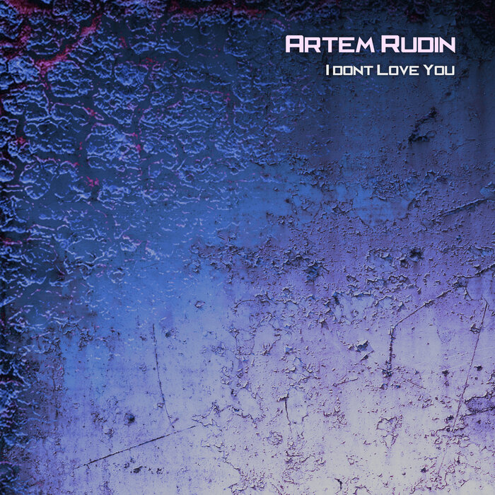 Artem Rudin - I Dont Love You [RCID19533189]